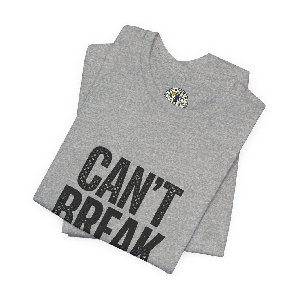 Can’t Break Me Tee – Bold Resilience Streetwear | Motivational Graphic T-Shirt