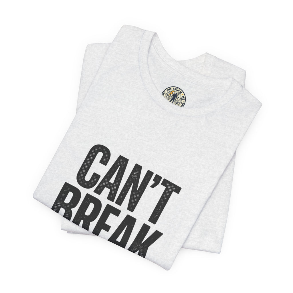 Can’t Break Me Tee – Bold Resilience Streetwear | Motivational Graphic T-Shirt