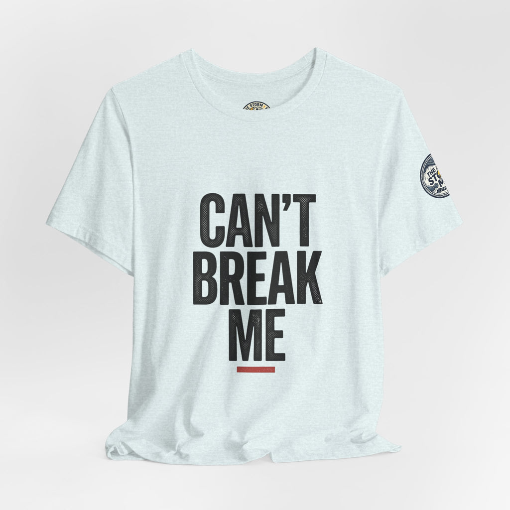 Can’t Break Me Tee – Bold Resilience Streetwear | Motivational Graphic T-Shirt