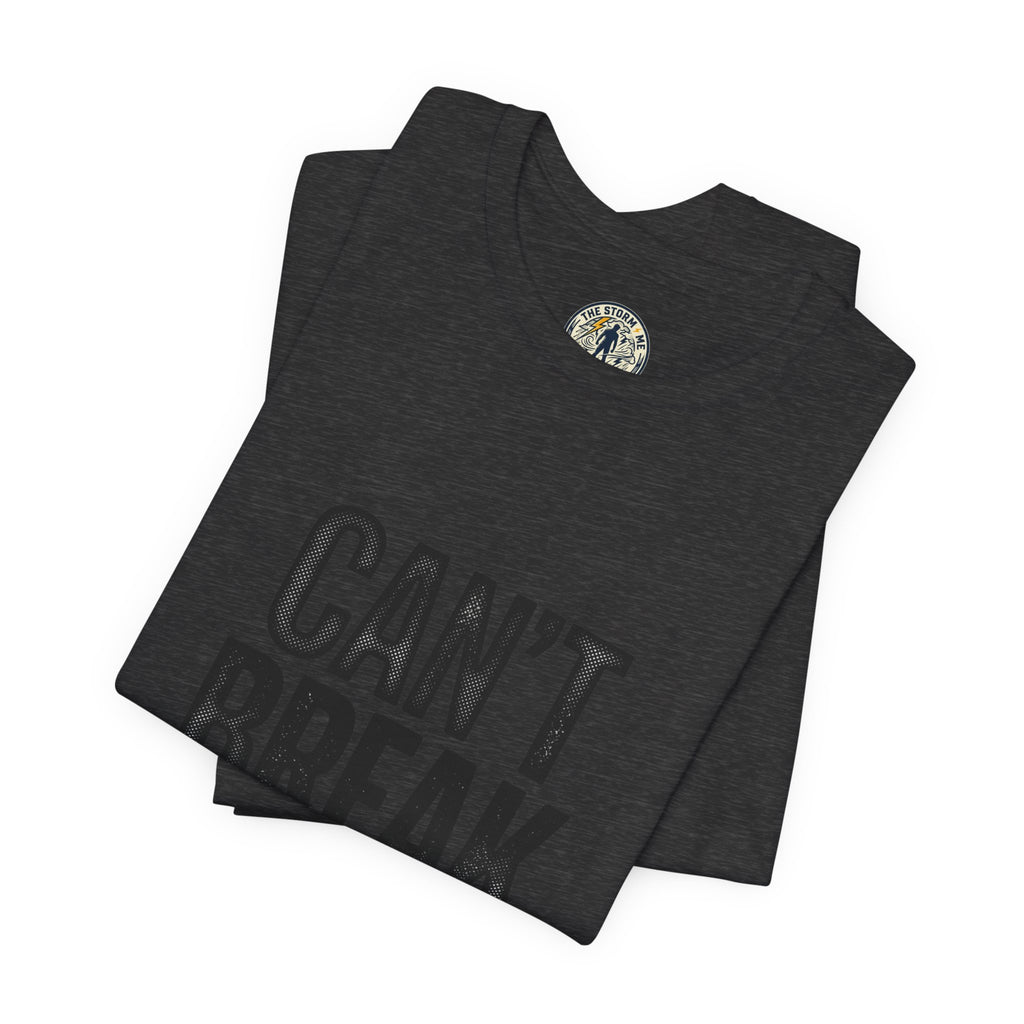 Can’t Break Me Tee – Bold Resilience Streetwear | Motivational Graphic T-Shirt