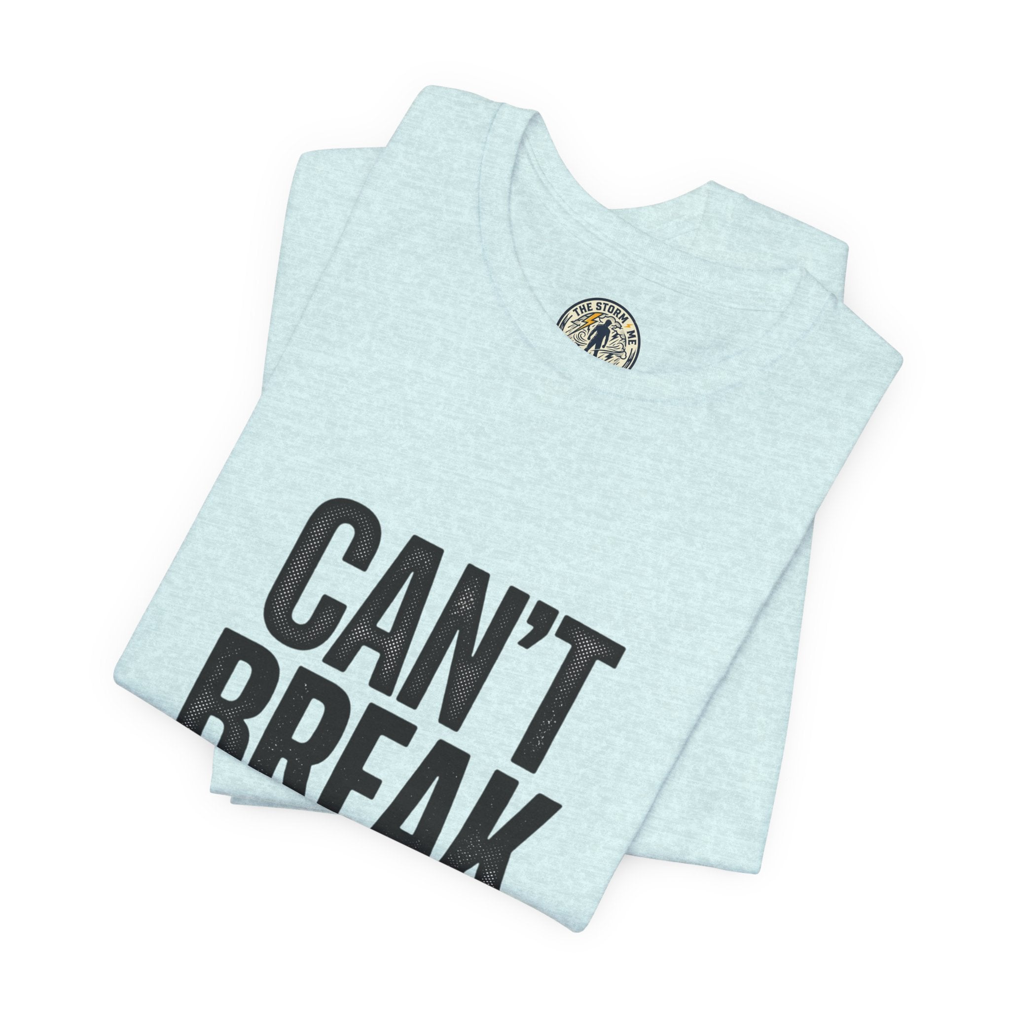Can’t Break Me Tee – Bold Resilience Streetwear | Motivational Graphic T-Shirt