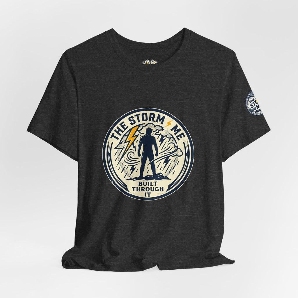 Resilient Storm Graphic Tee — "The Storm Made Me" Motivational T-Shirt