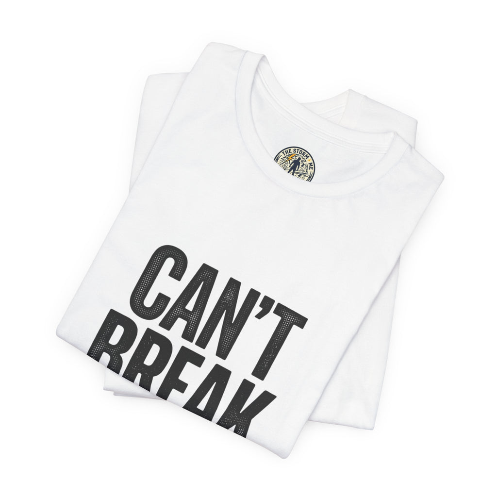 Can’t Break Me Tee – Bold Resilience Streetwear | Motivational Graphic T-Shirt