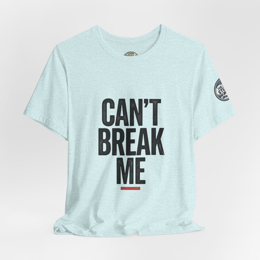 Can’t Break Me Tee – Bold Resilience Streetwear | Motivational Graphic T-Shirt