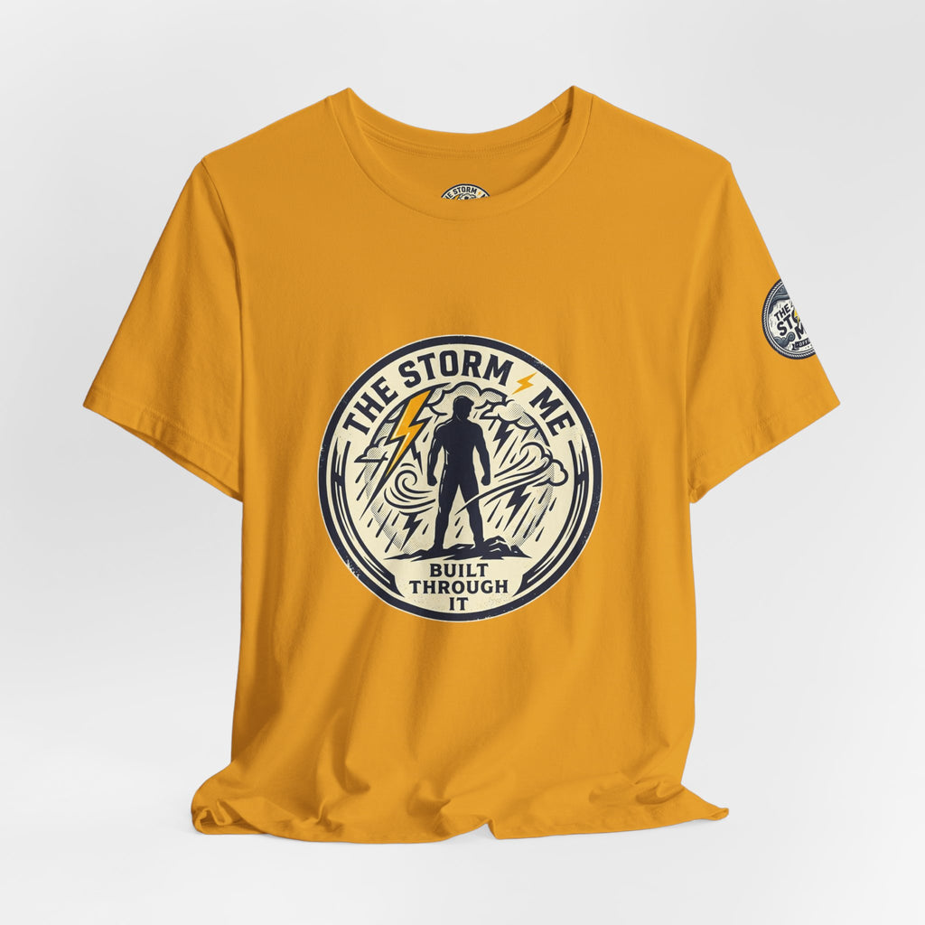 Resilient Storm Graphic Tee — "The Storm Made Me" Motivational T-Shirt