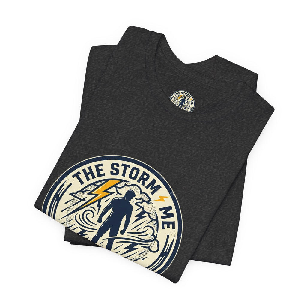 Resilient Storm Graphic Tee — "The Storm Made Me" Motivational T-Shirt