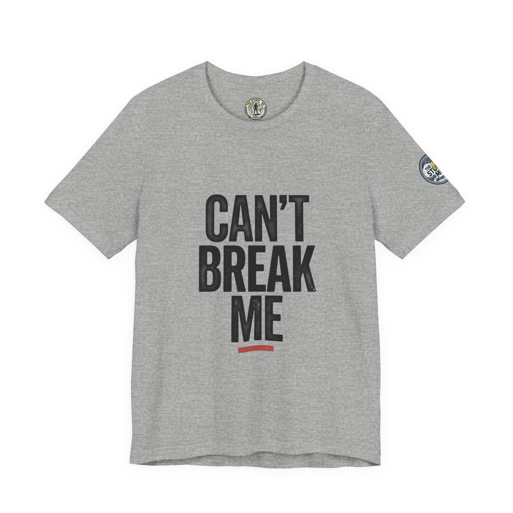 Can’t Break Me Tee – Bold Resilience Streetwear | Motivational Graphic T-Shirt